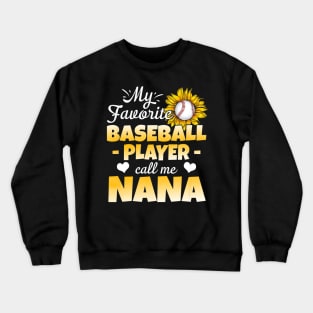 My Favorite Baseball Player Calls Me Nana Crewneck Sweatshirt